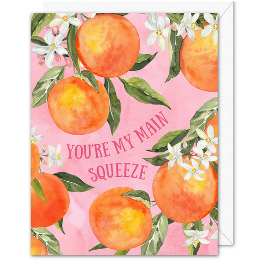 "You're My Main Squeeze" Orange Blossom Greeting Card